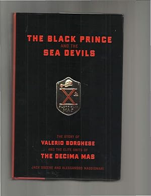 Immagine del venditore per THE BLACK PRINCE AND THE SEA DEVILS: The Story Of Valerio Borghese And The Elite Units Of The Decima Mas. venduto da Chris Fessler, Bookseller