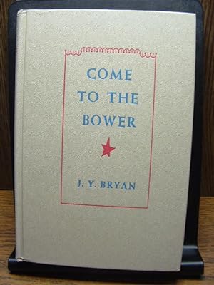 Seller image for COME TO THE BOWER for sale by The Book Abyss