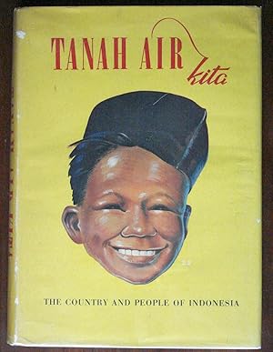 Bild des Verkufers fr Tanah Air Kita: A Book on the Country and People of Indonesia zum Verkauf von Canford Book Corral
