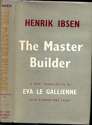 THE MASTER BUILDER. A New Translation by Eva Le Gallienne with a Prefatory Study.