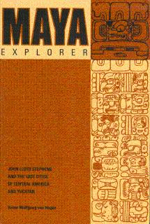 Imagen del vendedor de Maya Explorer, John Lloyd Stephens and the Lost Cities of Central America and Yucatan a la venta por LEFT COAST BOOKS