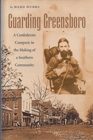 Guarding Greensboro: A Confederate Company in the Making of a Southern Community