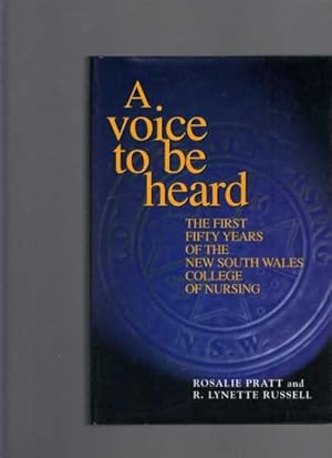A Voice to be Heard: The First Fifty Years of The New South Wales College of Nursing