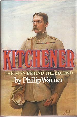 Kitchener: The Man Behind the Legend