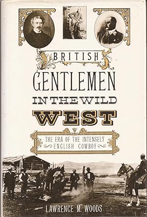 Imagen del vendedor de British Gentlemen in the Wild West: The Era of the Intensely English Cowboy a la venta por Auldfarran Books, IOBA