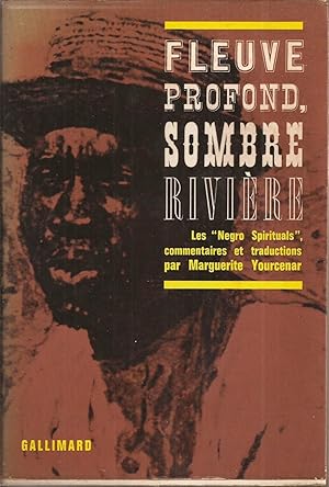 Fleuve Profond, Sombre Riviere: Les Negro Spirituals, commentaires et traducions