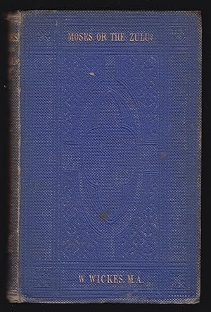 Moses, or the Zulu? A Detailed reply to the Objections contained in Parts I. and II. of Bishop Co...