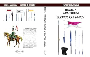 REGINA ARMORUM. RZECZ O LANCY (HISTORY OF CAVALRY LANCE)