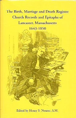 The Birth, Marriage and Death Register, Church Records and Epitaphs of Lancaster, Massachusetts, ...