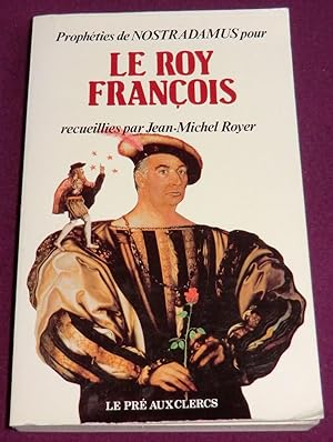 Seller image for Prophties de Nostradamus pour LE ROY FRANCOIS for sale by LE BOUQUINISTE