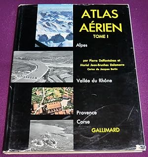 Bild des Verkufers fr ATLAS AERIEN - Tome I - Alpes, Valle du Rhne, Provence, Corse zum Verkauf von LE BOUQUINISTE