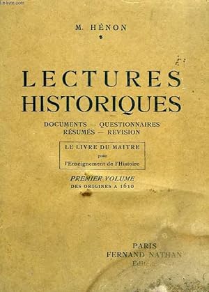 Seller image for LECTURES HISTORIQUES, DOCUMENTS, QUESTIONNAIRES, RESUMES, REVISION, LE LIVRE DU MAITRE, 1er VOLUME, DES ORIGINES A 1610 for sale by Le-Livre