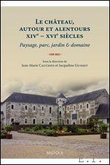 Seller image for chateau, autour et alentours (XIVe - XVIe siecles). Paysage, parc, jardin & domaine, for sale by BOOKSELLER  -  ERIK TONEN  BOOKS