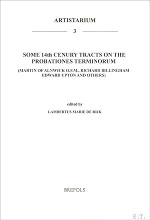 Immagine del venditore per Some 14th Century Tracts on the Probationes terminorum (Martin of Alnwick O.F.M., Richard Billingham, Edward Upton and others), venduto da BOOKSELLER  -  ERIK TONEN  BOOKS