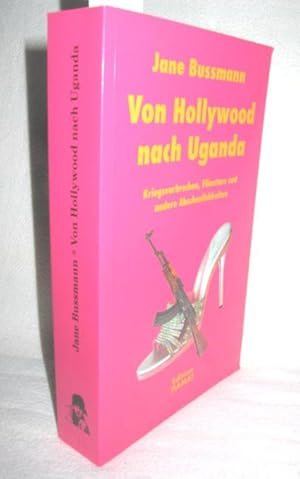 Bild des Verkufers fr Von Hollywood nach Uganda (Kriegsverbrechen, Filmstars und andere Abscheulichkeiten) zum Verkauf von Antiquariat Zinnober