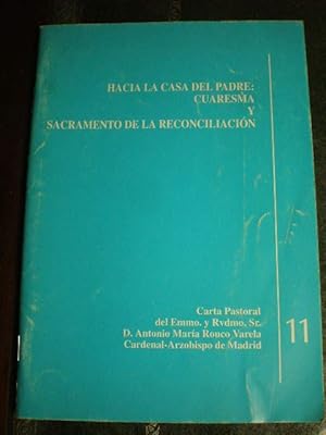 Imagen del vendedor de Hacia la casa del Padre: Cuaresma y sacramento de la reconciliacin. Carta pastoral del Sr. Cardenal Arzobispo de Madrid. Itinerario para la reflexin personal y por grupos a la venta por Librera Antonio Azorn