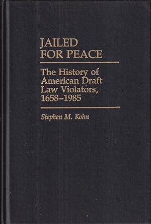 Seller image for Jailed For Peace : The History Of American Draft Law Violators, 1658-1985 for sale by Jonathan Grobe Books