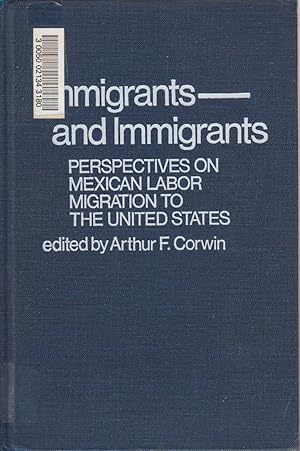 Seller image for Immigrants And Immigrants : Perspectives On Mexican Labor Migration To The United States for sale by Jonathan Grobe Books