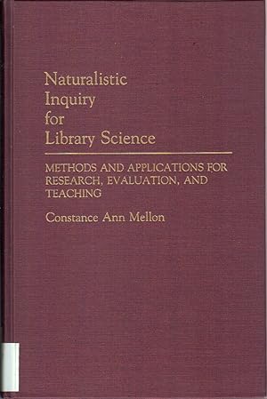 Seller image for Naturalistic Inquiry For Library Science: Methods And Applications For Research, Evaluation, And Teaching for sale by Jonathan Grobe Books