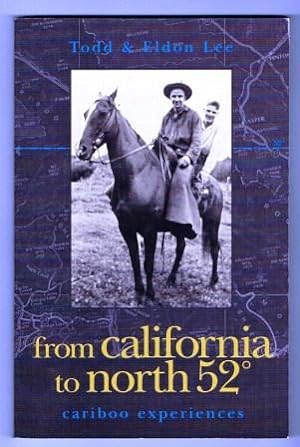 Imagen del vendedor de From California to North 52 Degrees: Cariboo Experiences a la venta por Antiquarius Booksellers