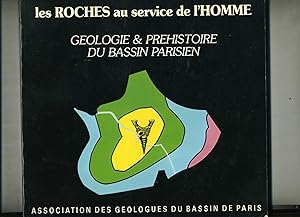 LES ROCHES AU SERVICE DE L'HOMME . GÉOLOGIE & PREHISTOIRE DU BASSIN PARISIEN . Mémoire Hors Série...