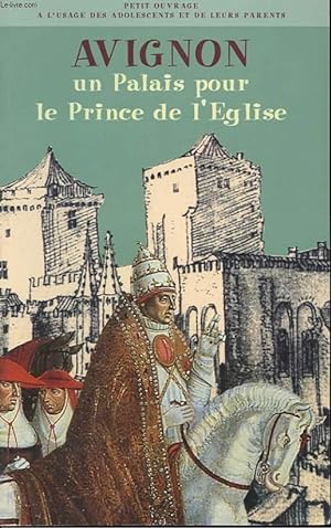 Image du vendeur pour AVIGNON UN PALAIS POUR LE PRINCE DE L'EGLISE mis en vente par Le-Livre