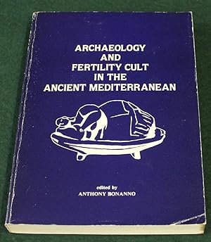 Archaeology and Fertility Cult in the Ancient Mediterranean. Papers presented at the first Intern...