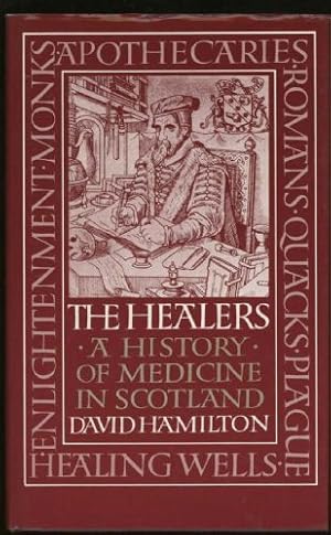 Healers, The: A history of medicine in Scotland