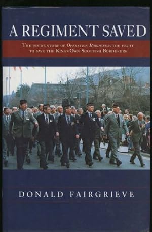 Regiment Saved, A: An Account of Operation Borderer 23rd July 1991 to 3rd February 1993.