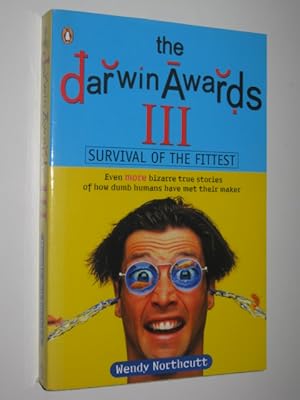 Imagen del vendedor de The Darwin Awards 3: Survival of the Fittest a la venta por Manyhills Books
