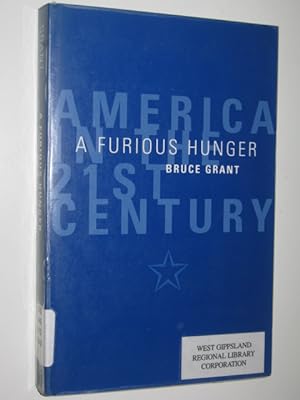 A Furious Hunger : America In The 21st Century