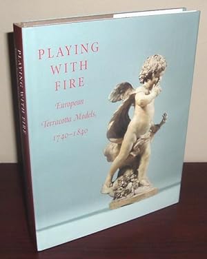 Bild des Verkufers fr Playing With Fire: European Terracotta Models, 1740-1840 zum Verkauf von Whiting Books