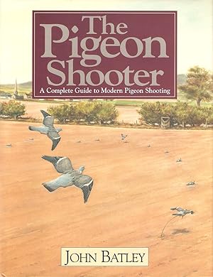 Bild des Verkufers fr THE PIGEON SHOOTER: A COMPLETE GUIDE TO MODERN PIGEON SHOOTING. By John Batley. zum Verkauf von Coch-y-Bonddu Books Ltd