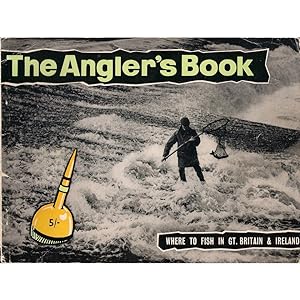 Seller image for THE ANGLER'S BOOK. WHERE TO FISH IN GT. BRITAIN & IRELAND. Editor: Geoffrey Dibb. for sale by Coch-y-Bonddu Books Ltd