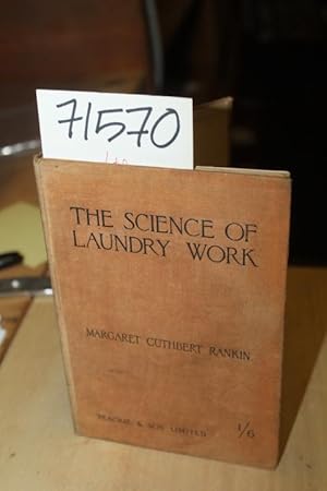 Image du vendeur pour The Science of Laundry Work A Manual of the Science of Laundry Work for students and teachers mis en vente par Princeton Antiques Bookshop