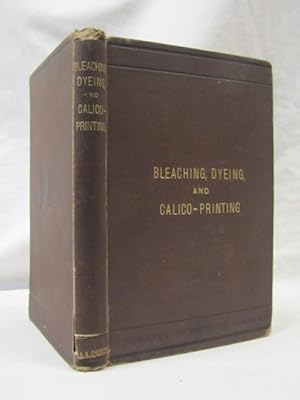 Image du vendeur pour Bleaching, Dyeing and Calico Printing with formula mis en vente par Princeton Antiques Bookshop