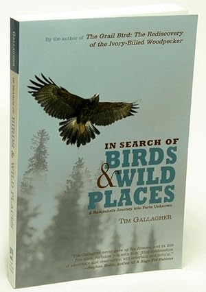 In Search of Birds and Wild Places A Naturalist's Journey into Parts Unknown