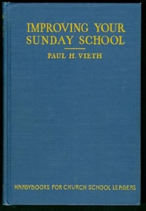 Improving Your Sunday School: Practical Suggestions for Superintendents, Pastors, and Others Whos...