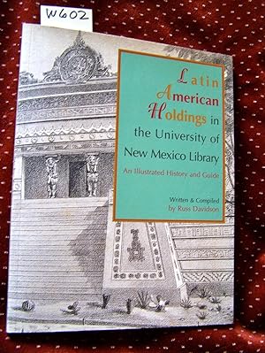 LATIN AMERICAN HOLDINGS IN THE UNIVERSITY OF NEW MEXICO LIBRARY AN ILLUSTRATED HISTORY AND GUIDE