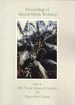 Seller image for Proceedings of the National Rattan Workshop, 22-26 July, 1991, held at PNG Forest Research Institute, Lae, Papua New Guinea for sale by Masalai Press