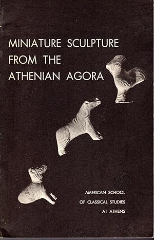 Image du vendeur pour Miniature Sculpture from the Athenian Agora (Excavations of the Atenian Agora Picture Book, No. 3) mis en vente par Dorley House Books, Inc.