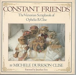 Seller image for Constant Friends : The Victorian Scrapbook of Ophelia B. Clise for sale by Mom and Pop's Book Shop,