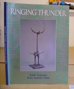 Bild des Verkufers fr Ringing Thunder - Tomb Treasures From Ancient China zum Verkauf von Eastleach Books