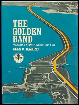 Bild des Verkufers fr THE GOLDEN BAND: Holland's Fight Against the Sea zum Verkauf von Inga's Original Choices