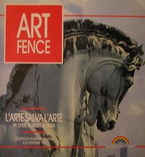 Art Fence. L'arte salva l'arte. 99 artisti di Brera per l'Arco della Pace.