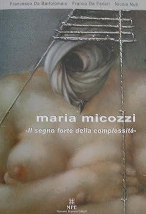 Maria Micozzi. Il segno forte della complessità.