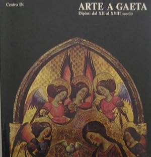 Arte a Gaeta. Dipinti dal XII al XVIII secolo.