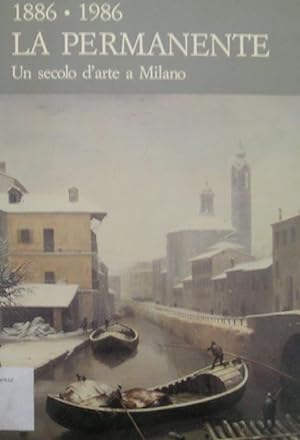 1886-1986. La Permanente. Un secolo d'arte a Milano.