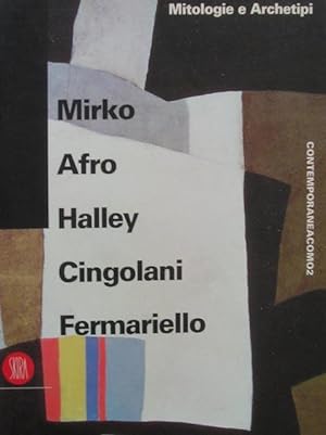 Mitologie e archetipi. Mirko, Afro, Halley, Cingolani, Fermariello.