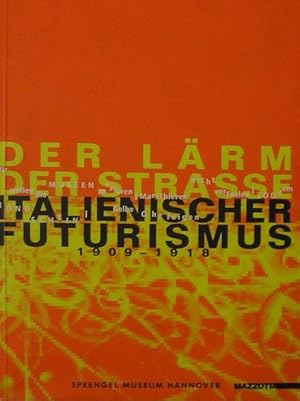 Der Lärm der Strasse. Italianischer Futurismus, 1909-1918.